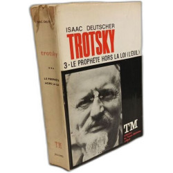 Trotsky - 1/ Le prophète armé + 2/ Le prophète désarmé + 3/ Le...