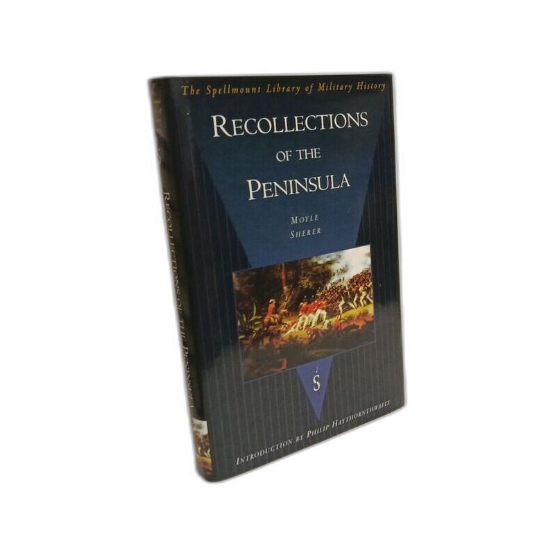 Recollections of the Peninsula: The Spellmount Library of Military...
