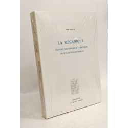 LA MECANIQUE. EXPOSE HISTORIQUE ET CRITIQUE DE SON DEVELOPPEMENT:...