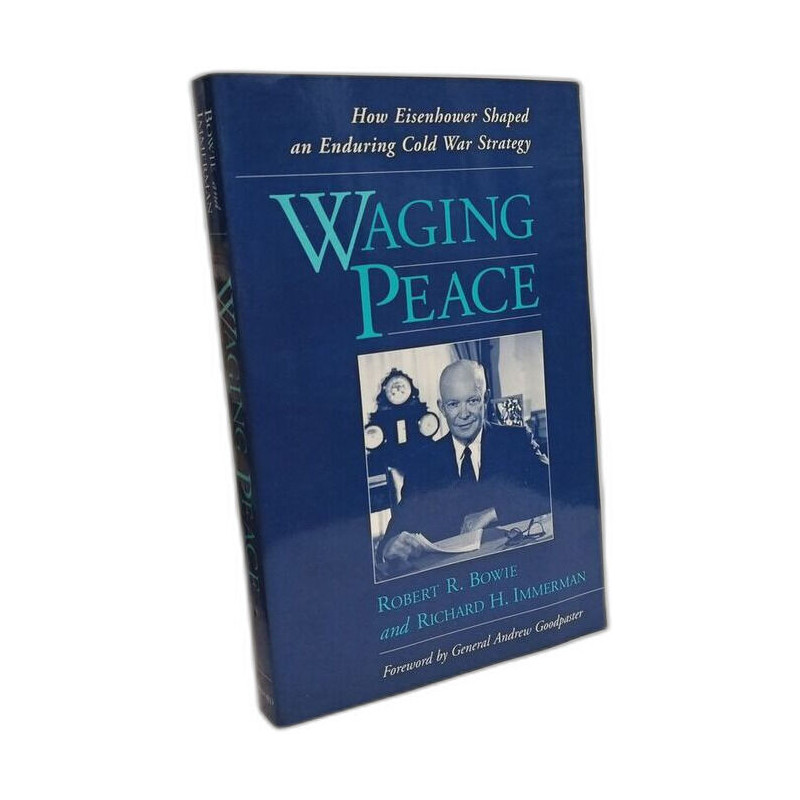 Waging Peace: How Eisenhower Shaped an Enduring Cold War Strategy