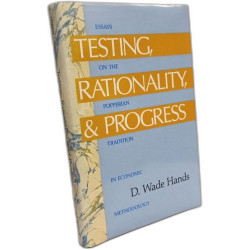 Testing Rationality and Progress: Essays on the Popperian...