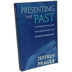 Presenting the Past: Psychoanalysis and the Sociology of...