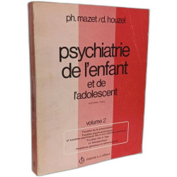 Psychiatrie de l'enfant et de l'adolescent - VOLUME I et II