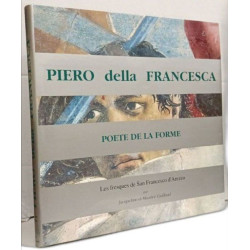 Piero della Francesaca. Poete de la Forme. Les fresques de San...