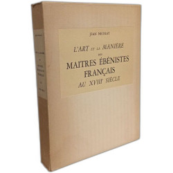 L'art et la manière des maîtres ébénistes français au XVIII e...