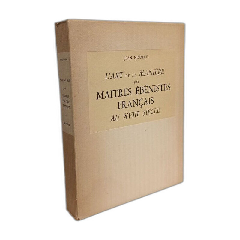 L'art et la manière des maîtres ébénistes français au XVIII e...