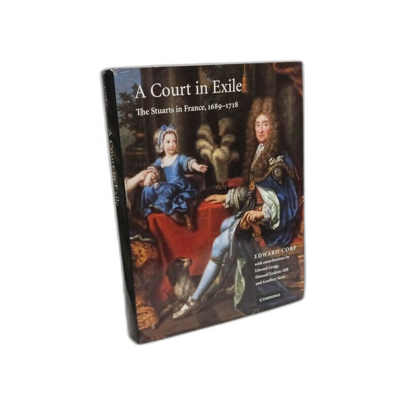 A Court in Exile: The Stuarts in France 1689-1718