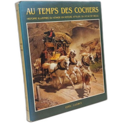 Au temps des cochers: Histoire illustree du voyage en voiture...