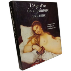 L'Age D'Or De La Peinture Italienne. Les Quatre Cents...