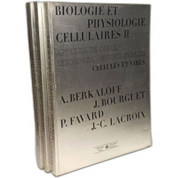 Biologie et physiologie cellulaires ( 4 VOLUMES ): I: Membrane...