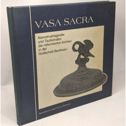 Vasa sacra - abendmahlseräte und taufschalen der reformierten...
