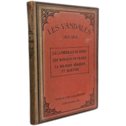 LES VANDALES - 1914-1915-1916 - LA cathedrale de Reims - LA...