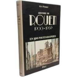 Histoire de Rouen Tome 2 1900-1939 en 800 photographies