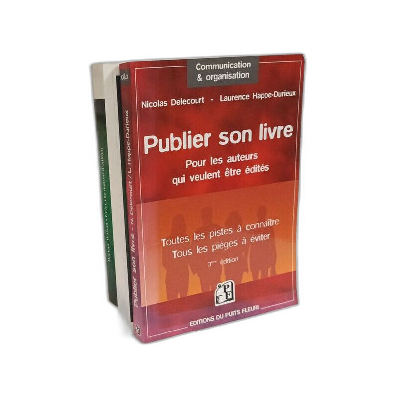 Publier son livre : pour les auteurs qui veulent être édités:...