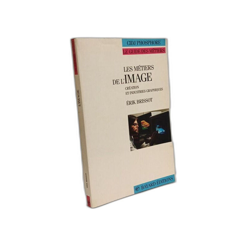 Les metiers de l'image / creation et industries graphiques (Guid...