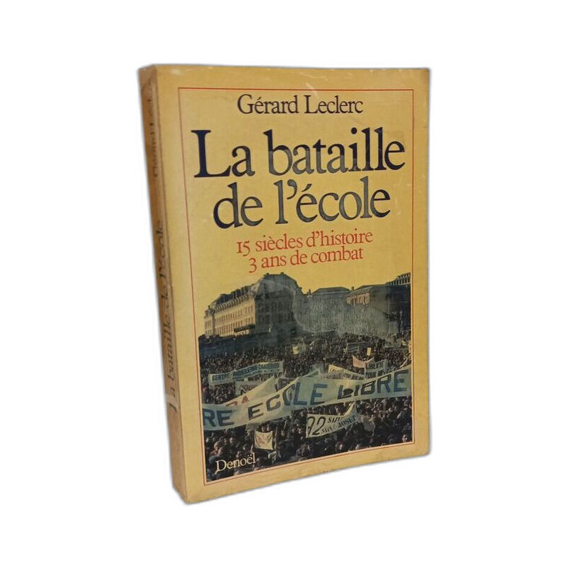 La bataille de l'ecole: 15 siecles d'histoire - 3 ans de combat