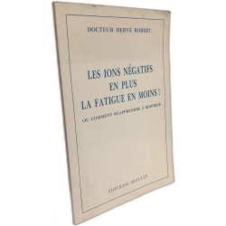 LES IONS NEGATIFS EN PLUS LA FATIGUE EN MOINS ! - OU COMMENT...