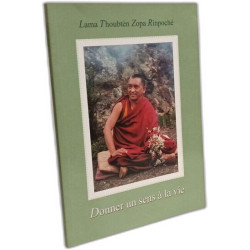 DONNER UN SENS A LA VIE - Lama Thoubtèn Zopa Rinpoché