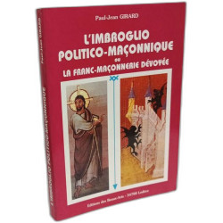 L'imbroglio politico-maçonnique ou la franc-maçonnerie dévoyée