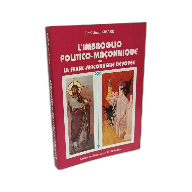 L'imbroglio politico-maçonnique ou la franc-maçonnerie dévoyée