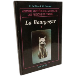 Histoire Mystérieuse Et Insolite De La Bourgogne - TOME I