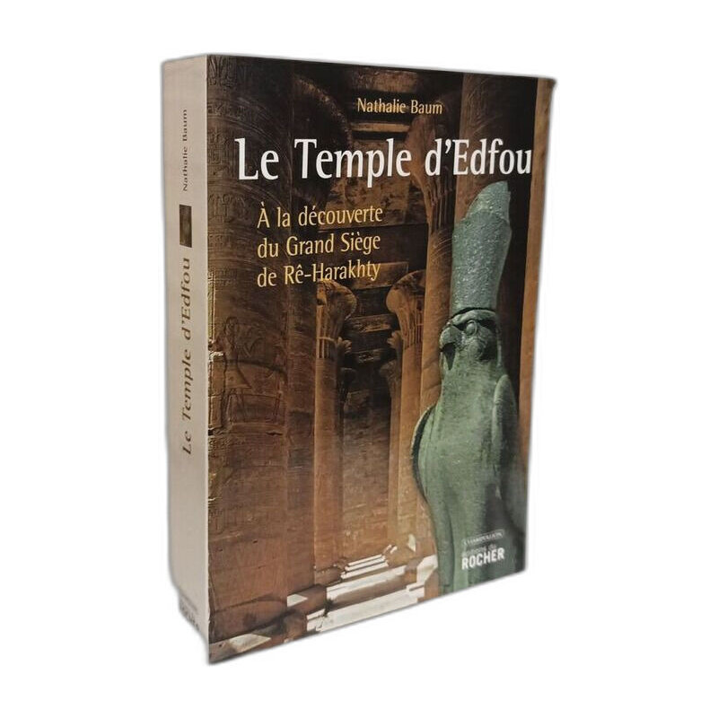 Le temple d'Edfou: A la découverte du Grand Siège de Rê-Harakhty