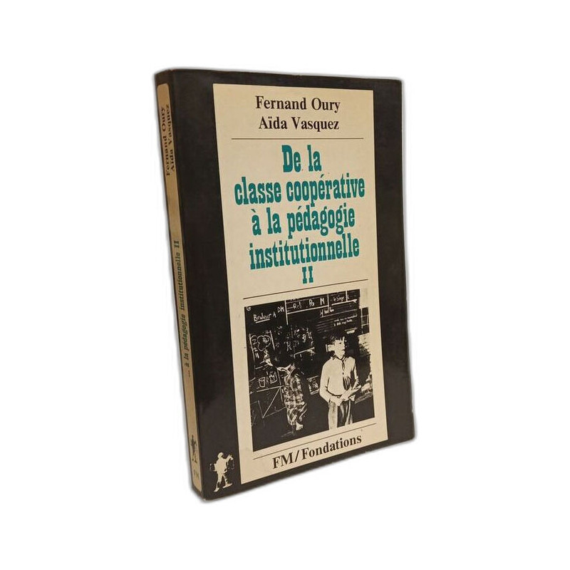 De la classe cooperative a la pedagogie institutionnelle (Fondations)