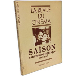 La revue du cinéma - la saison cinématographique 1946 1947 - HORS...