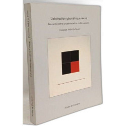 L'abstraction géométrique vécue - rencontre entre un peintre et un...