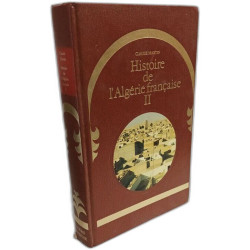 Histoire de l'Algérie française. TOME I + TOME II