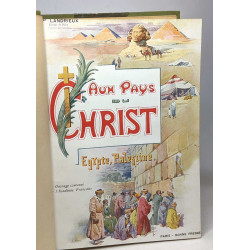 Aux pays du Christ - Egypte - Palestine - 6e édition