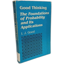 Good Thinking: The Foundations of Probability and Its Applications