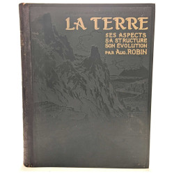 Géologie Pittoresque. La terre ses aspects sa structure son évolution