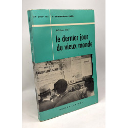 Le dernier jour du vieux monde : ce jour là: 3 septembre 1939