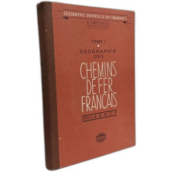 Géographie des Chemins de fer français. Tome 1. Premier volume La...
