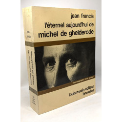 L'éternel aujourd'hui de michel de ghelderode - spectrographie...