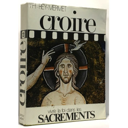 Croire. vivre la foi dans le sacrement. tome 2