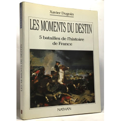Les moments du destin / 5 batailles de l'histoire de France