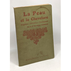 La peau et la chevelure - Hygiène - Maladies - Traitement