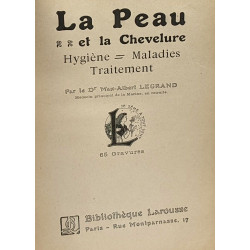 La peau et la chevelure - Hygiène - Maladies - Traitement