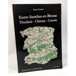 Entre-Sambre-et-Meuse Thudinie - Chimay - Couvin - mémoire de la...