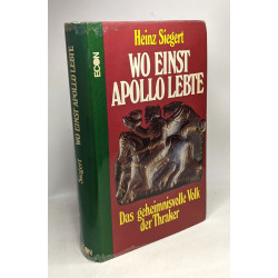 Wo einst Apollo lebte. Das geheimnisvolle Volk der Thraker