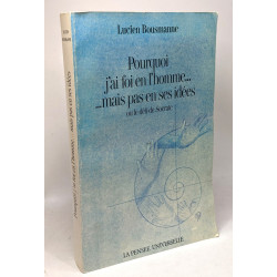 Pourquoi j'ai foi en l'homme. . . mais pas en ses idées ou le défi...