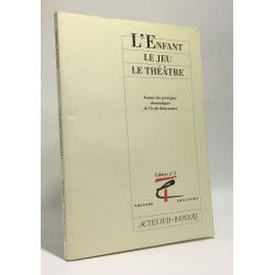 L'Enfant Le Jeu Le Theatre - autour des pratiques dramatiques de...