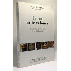 Le Fer et le Velours : Essai sur la violence et la diplomatie