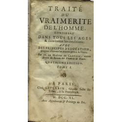 Traité du vrai mérite de l'homme considere dans tous les ages et...