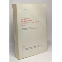 Paupérisme et bien faisance à Namur au XIXe siècle 1815-1914