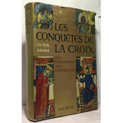 Les conquêtes de la croix - des catacombes aux cathédrales