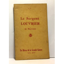Le sergent Louvrier de Mayenne - un héros de la grande guerre...