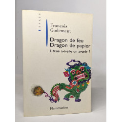Dragons de feu dragons de papier: L'ASIE A-T-ELLE UN AVENIR